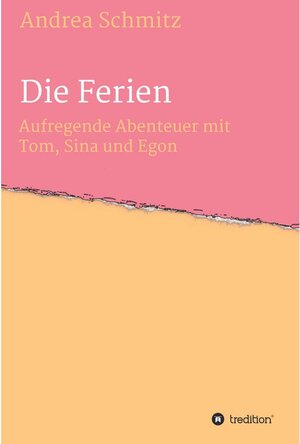Buchcover Die Ferien / tredition | Andrea Schmitz | EAN 9783734527241 | ISBN 3-7345-2724-4 | ISBN 978-3-7345-2724-1
