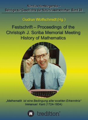 Buchcover Festschrift – Proceedings of the Scriba Memorial Meeting – History of Mathematics | Gudrun Wolfschmidt | EAN 9783734552892 | ISBN 3-7345-5289-3 | ISBN 978-3-7345-5289-2