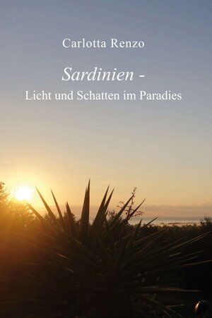 Buchcover Sardinien - Licht und Schatten im Paradies | Carlotta Renzo | EAN 9783734554674 | ISBN 3-7345-5467-5 | ISBN 978-3-7345-5467-4