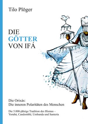 Buchcover DIE GÖTTER VON IFÁ | Tilo Plöger | EAN 9783734568459 | ISBN 3-7345-6845-5 | ISBN 978-3-7345-6845-9