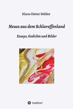 Buchcover Neues aus dem Schlaraffenland | Klaus-Dieter Müller | EAN 9783734571510 | ISBN 3-7345-7151-0 | ISBN 978-3-7345-7151-0