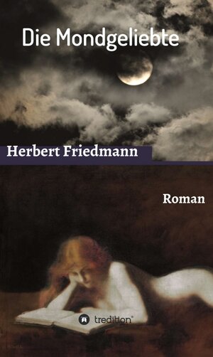 Buchcover Die Mondgeliebte | Herbert Friedmann | EAN 9783734575679 | ISBN 3-7345-7567-2 | ISBN 978-3-7345-7567-9
