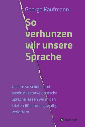 Buchcover So verhunzen wir unsere Sprache | George Kaufmann | EAN 9783734580963 | ISBN 3-7345-8096-X | ISBN 978-3-7345-8096-3