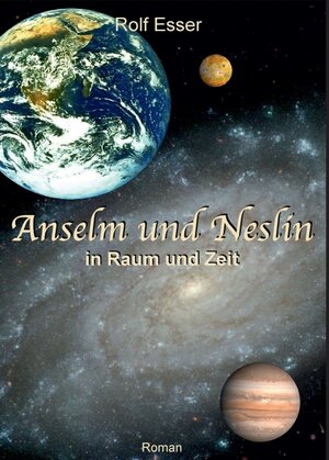 Buchcover Anselm und Neslin in Raum und Zeit | Rolf Esser | EAN 9783734585999 | ISBN 3-7345-8599-6 | ISBN 978-3-7345-8599-9