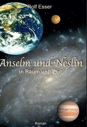 Buchcover Anselm und Neslin in Raum und Zeit | Rolf Esser | EAN 9783734586002 | ISBN 3-7345-8600-3 | ISBN 978-3-7345-8600-2