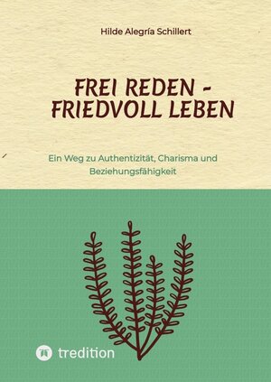 Buchcover Frei Reden - Friedvoll Leben | Hilde Alegría Schillert | EAN 9783734589379 | ISBN 3-7345-8937-1 | ISBN 978-3-7345-8937-9