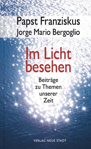 Buchcover Im Licht besehen | Papst Franziskus | EAN 9783734610004 | ISBN 3-7346-1000-1 | ISBN 978-3-7346-1000-4