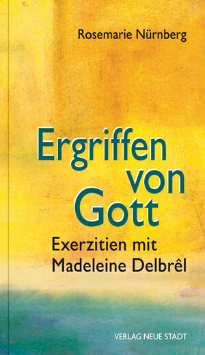 Buchcover Ergriffen von Gott | Rosemarie Nürnberg | EAN 9783734611230 | ISBN 3-7346-1123-7 | ISBN 978-3-7346-1123-0