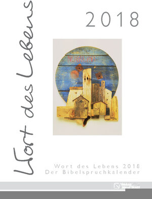 Buchcover Wort des Lebens 2018 - Der Bibelspruchkalender  | EAN 9783734611391 | ISBN 3-7346-1139-3 | ISBN 978-3-7346-1139-1