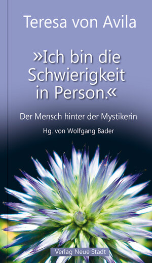 Buchcover "Ich bin die Schwierigkeit in Person." | Teresa von Avila | EAN 9783734611742 | ISBN 3-7346-1174-1 | ISBN 978-3-7346-1174-2