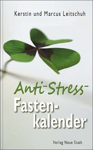 Buchcover Anti-Stress-Fastenkalender | Marcus C. Leitschuh | EAN 9783734611827 | ISBN 3-7346-1182-2 | ISBN 978-3-7346-1182-7