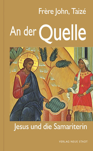 Buchcover An der Quelle | Frère John, Taizé | EAN 9783734612350 | ISBN 3-7346-1235-7 | ISBN 978-3-7346-1235-0