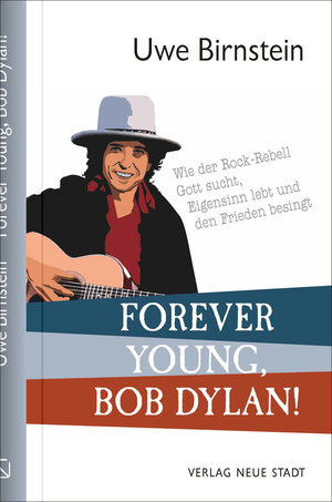 Buchcover Forever Young, Bob Dylan! | Uwe Birnstein | EAN 9783734612688 | ISBN 3-7346-1268-3 | ISBN 978-3-7346-1268-8