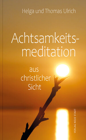Buchcover Achtsamkeitsmeditation aus christlicher Sicht | Helga Ulrich | EAN 9783734612831 | ISBN 3-7346-1283-7 | ISBN 978-3-7346-1283-1