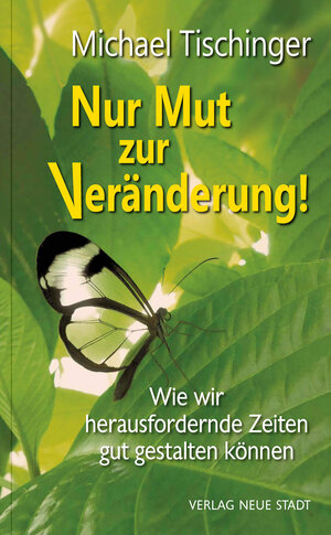 Buchcover Nur Mut zur Veränderung! | Michael Tischinger | EAN 9783734612909 | ISBN 3-7346-1290-X | ISBN 978-3-7346-1290-9