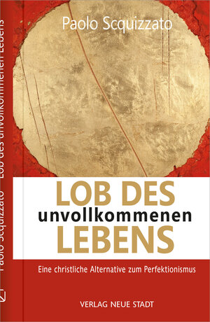 Buchcover Lob des unvollkommenen Lebens | Paolo Scquizzato | EAN 9783734613036 | ISBN 3-7346-1303-5 | ISBN 978-3-7346-1303-6