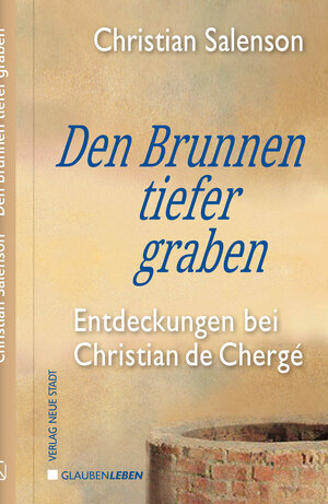 Buchcover Den Brunnen tiefer graben | Christian Salenson | EAN 9783734613357 | ISBN 3-7346-1335-3 | ISBN 978-3-7346-1335-7