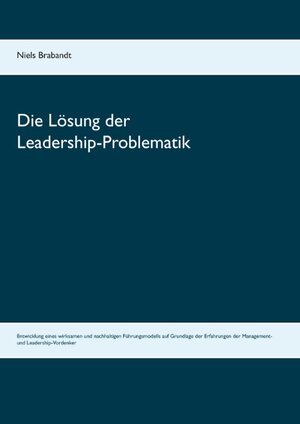 Buchcover Die Lösung der Leadership-Problematik | Niels Brabandt | EAN 9783734701030 | ISBN 3-7347-0103-1 | ISBN 978-3-7347-0103-0