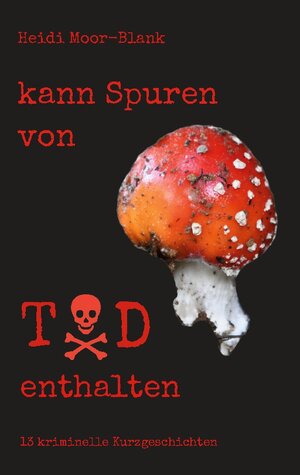 Buchcover kann Spuren von Tod enthalten | Heidi Moor-Blank | EAN 9783734704536 | ISBN 3-7347-0453-7 | ISBN 978-3-7347-0453-6