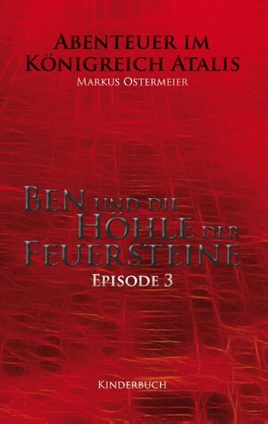 Buchcover Ben und die Höhle der Feuersteine | Markus Ostermeier | EAN 9783734704994 | ISBN 3-7347-0499-5 | ISBN 978-3-7347-0499-4