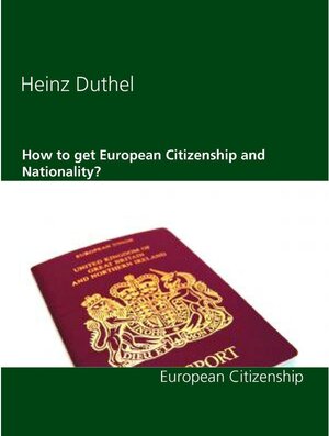 Buchcover How to get European Citizenship and Nationality? | Heinz Duthel | EAN 9783734710865 | ISBN 3-7347-1086-3 | ISBN 978-3-7347-1086-5