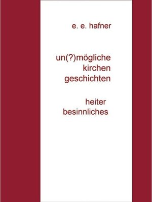 Buchcover Un(?)mögliche Kleingeschichten | E. E. Hafner | EAN 9783734711756 | ISBN 3-7347-1175-4 | ISBN 978-3-7347-1175-6