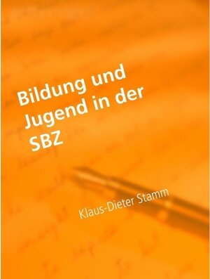 Buchcover Bildung und Jugend in der SBZ | Klaus-Dieter Stamm | EAN 9783734714009 | ISBN 3-7347-1400-1 | ISBN 978-3-7347-1400-9