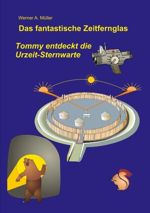 Buchcover Das fantastische Zeitfernglas | Werner A. Müller | EAN 9783734717208 | ISBN 3-7347-1720-5 | ISBN 978-3-7347-1720-8