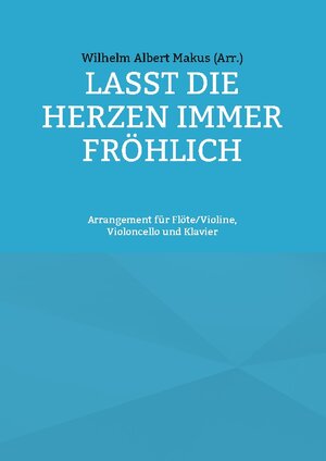 Buchcover Lasst die Herzen immer fröhlich | Wilhelm Albert Makus | EAN 9783734717765 | ISBN 3-7347-1776-0 | ISBN 978-3-7347-1776-5