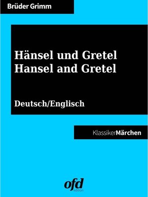 Buchcover Hänsel und Gretel - Hansel and Gretel | Die Gebrüder Grimm | EAN 9783734720321 | ISBN 3-7347-2032-X | ISBN 978-3-7347-2032-1