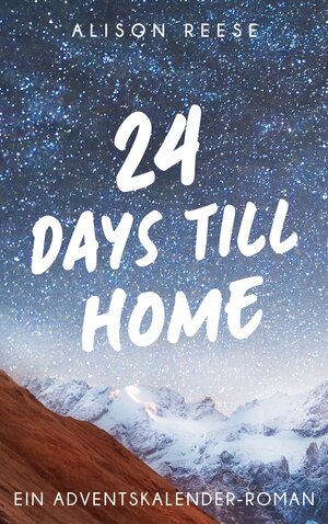 Buchcover 24 Days till Home | Alison Reese | EAN 9783734726989 | ISBN 3-7347-2698-0 | ISBN 978-3-7347-2698-9