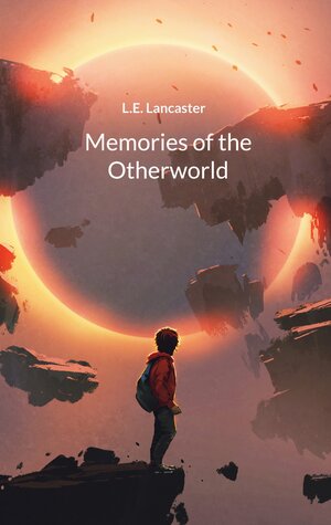 Buchcover Memories of the Otherworld | L.E. Lancaster | EAN 9783734727016 | ISBN 3-7347-2701-4 | ISBN 978-3-7347-2701-6