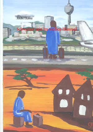 Buchcover Schwarzer sein im weißen Himmel | Andre Ekama | EAN 9783734727047 | ISBN 3-7347-2704-9 | ISBN 978-3-7347-2704-7
