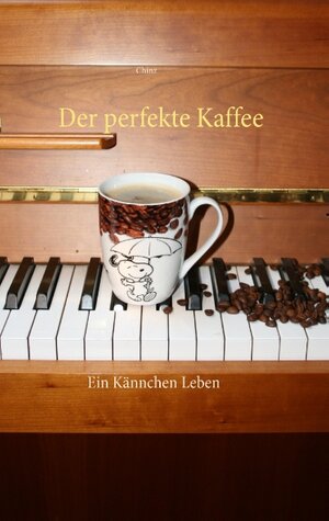 Buchcover Der perfekte Kaffee | Chinz | EAN 9783734727481 | ISBN 3-7347-2748-0 | ISBN 978-3-7347-2748-1