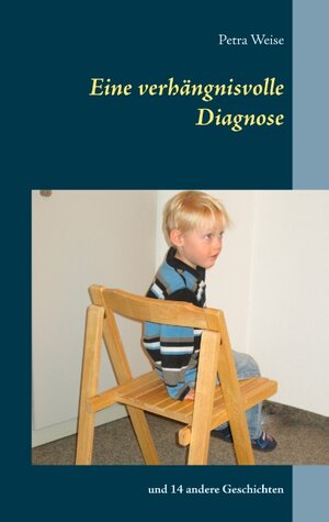 Buchcover Eine verhängnisvolle Diagnose | Petra Weise | EAN 9783734730962 | ISBN 3-7347-3096-1 | ISBN 978-3-7347-3096-2