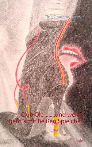 Buchcover Club Olé... und weiter geht's mit heißen Spielchen | Tina Charcoal Burner | EAN 9783734731907 | ISBN 3-7347-3190-9 | ISBN 978-3-7347-3190-7