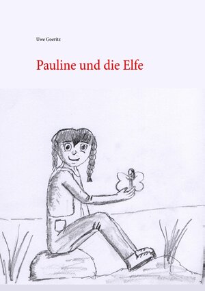Buchcover Pauline und die Elfe | Uwe Goeritz | EAN 9783734735066 | ISBN 3-7347-3506-8 | ISBN 978-3-7347-3506-6