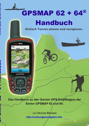 Buchcover GPSMAP 62 und 64 Handbuch | Michael Blömeke | EAN 9783734736070 | ISBN 3-7347-3607-2 | ISBN 978-3-7347-3607-0