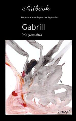 Buchcover Gabrill - Körperwelten | Gabriele Neuert | EAN 9783734736308 | ISBN 3-7347-3630-7 | ISBN 978-3-7347-3630-8