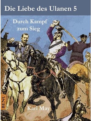 Buchcover Die Liebe des Ulanen 5  Durch Kampf zum Sieg | Karl May | EAN 9783734737695 | ISBN 3-7347-3769-9 | ISBN 978-3-7347-3769-5