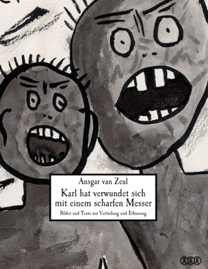 Buchcover Karl hat verwundet sich mit einem scharfen Messer | Ansgar van Zeul | EAN 9783734738029 | ISBN 3-7347-3802-4 | ISBN 978-3-7347-3802-9