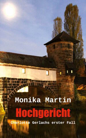 Buchcover Hochgericht | Monika Martin | EAN 9783734738968 | ISBN 3-7347-3896-2 | ISBN 978-3-7347-3896-8