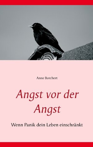 Buchcover Angst vor der Angst | Anne Borchert | EAN 9783734741036 | ISBN 3-7347-4103-3 | ISBN 978-3-7347-4103-6