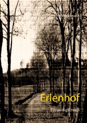 Buchcover Erlenhof | Ferdl Weihsmann | EAN 9783734743030 | ISBN 3-7347-4303-6 | ISBN 978-3-7347-4303-0