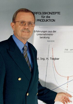 Buchcover Erfolgskonzepte für die Produktion | Hans-Jürgen Tragbar | EAN 9783734745287 | ISBN 3-7347-4528-4 | ISBN 978-3-7347-4528-7