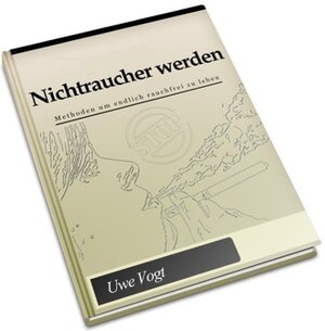 Buchcover Nichtraucher werden | Uwe Vogt | EAN 9783734748448 | ISBN 3-7347-4844-5 | ISBN 978-3-7347-4844-8
