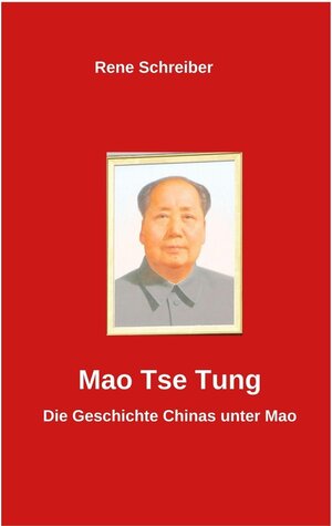 Buchcover Mao Tse Tung | René Schreiber | EAN 9783734748462 | ISBN 3-7347-4846-1 | ISBN 978-3-7347-4846-2