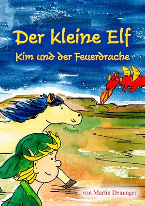 Buchcover Der kleine Elf - Kim und der Feuerdrache | Martin Deininger | EAN 9783734748486 | ISBN 3-7347-4848-8 | ISBN 978-3-7347-4848-6