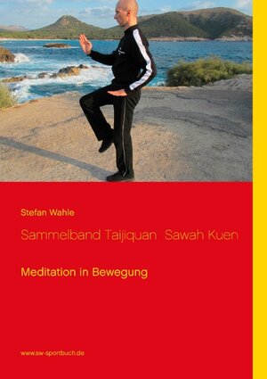 Buchcover Sammelband Taijiquan Sawah Kuen | Stefan Wahle | EAN 9783734748899 | ISBN 3-7347-4889-5 | ISBN 978-3-7347-4889-9