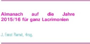 Buchcover Almanach auf die Jahre 2015/16 für ganz Lacrimonien  | EAN 9783734751042 | ISBN 3-7347-5104-7 | ISBN 978-3-7347-5104-2